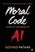 Moral Code: Ethics In The Heart Of AI by Govind Pathak