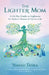 The Lighter Mom: A 24-Day Guide to Lightness by Vishah Tanka