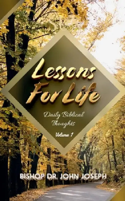 Lessons For Life - Volume 1 by Bishop Dr John Joseph