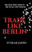 Trade Like Berlin: How a Retail Trader Cracked the Code Wall Street Guards by Iftikar Jahid