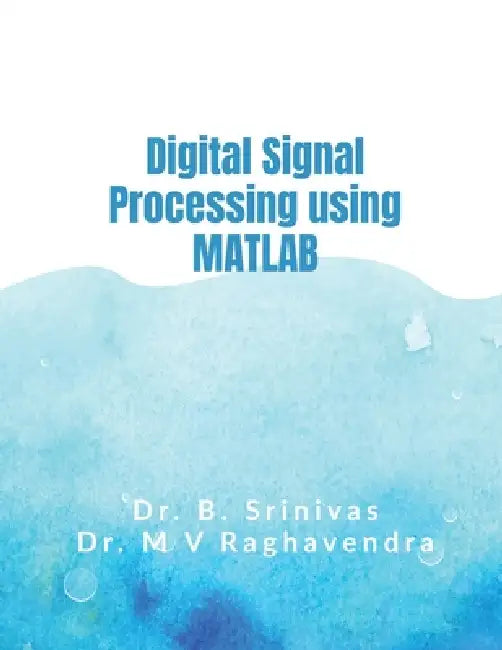 Digital Signal Processing using MATLAB by Dr Srinivas Bachu