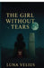 The Girl Without Tears by Luna Velius