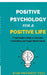 Positive Psychology For a Positive Life: 7 Psychological Ways to Overcome Overthinking and Regain Mental Clarity by Ram Prudhvi Teja