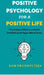 Positive Psychology For a Positive Life: 7 Psychological Ways to Overcome Overthinking and Regain Mental Clarity by Ram Prudhvi Teja