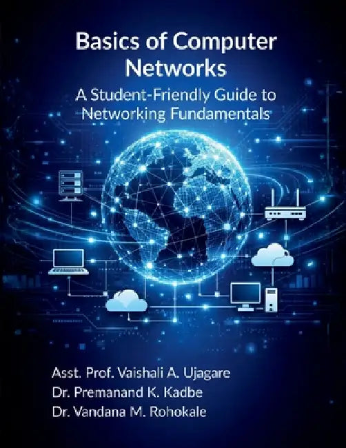 Basics of Computer Networks: A Student-Friendly Guide to Networking Fundamentals by Vaishali Amol Ujagare