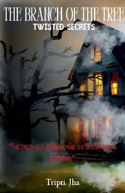 The branch of the tree - Twisted secrets by Tripti Jha