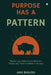 Purpose Has A Pattern by Anu Bulusu