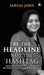 Be the Headline, Not the Hashtag: From Invisible to In Demand without Changing Who You Are by Sanuja John