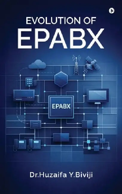 Evolution of Epabx by Dr Huzaifa Y Biviji