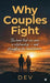 Why Couples Fight: The book that can save a relationship - and strengthen the bond forever. by Dev