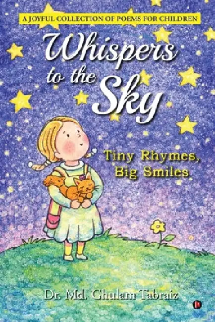 Whispers to the Sky: Tiny Rhymes, Big Smiles by Dr MD Ghulam Tabraiz