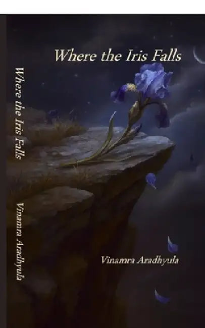 Where the Iris Falls by Vinamra Aradhyula