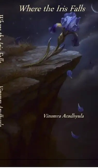 Where the Iris Falls by Vinamra Aradhyula