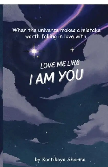 Love me like I am You by Kartikeya Sharma