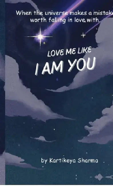 Love me like I am You by Kartikeya Sharma
