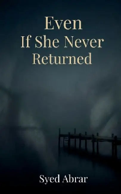 Even If She Never Returned by Syed Abrar