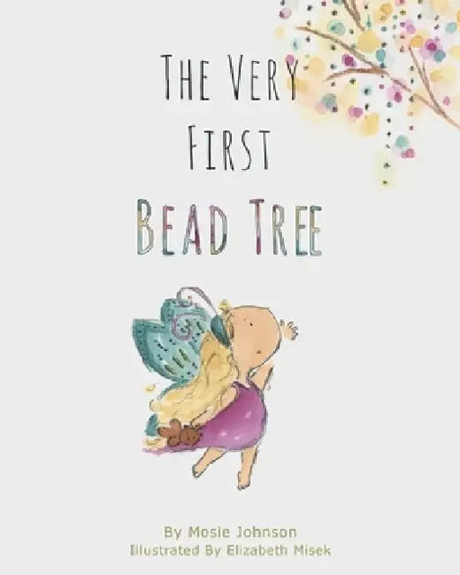 The Very First Bead Tree by Mosie Johnson, Elizabeth Misek
