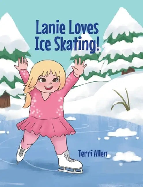 Lanie Loves Ice Skating! by Terri Allen