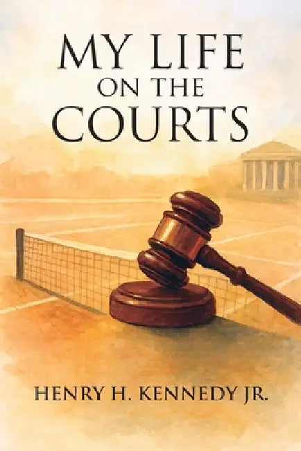 My Life on the Courts by Henry H. Kennedy