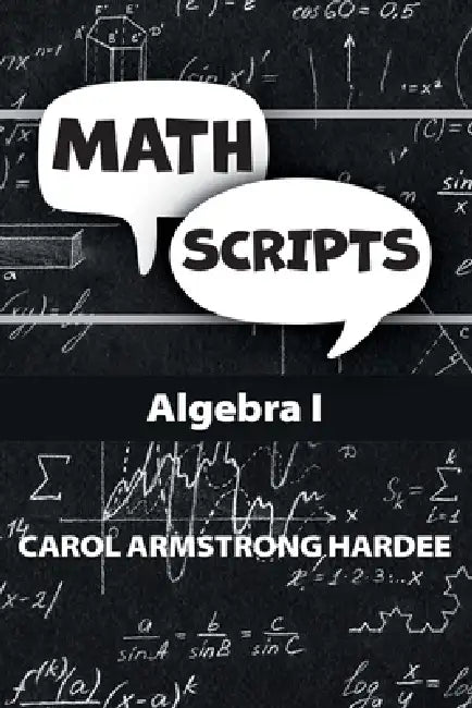 Math Scripts: Algebra I by Carol Armstrong Hardee