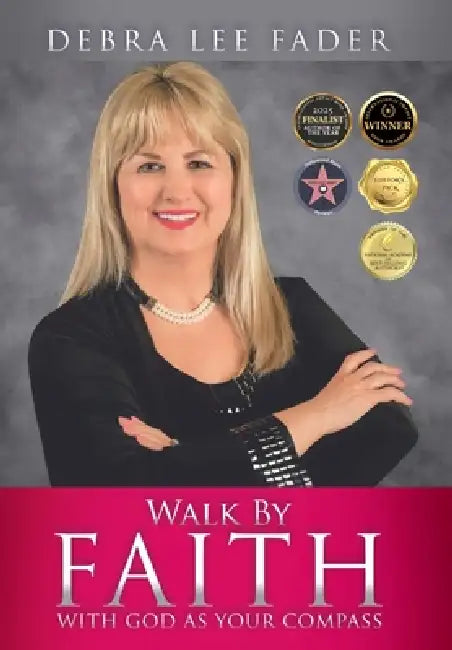 Walk by Faith with God as Your Compass by Debra Lee Fader