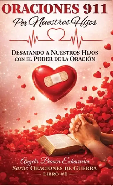 Oraciones 911 por Nuestros Hijos by Angela Bianca Echavarria