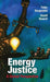 Energy Justice: A Global Perspective by Peter Bergamini, Wyatt Howell, Jason Hale