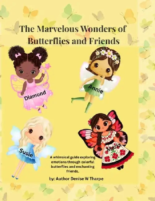 The Marvelous Wonders of Butterflies & Friends for Kids by Denise W. Tharpe