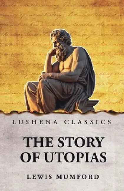 The Story of Utopias by Lewis Mumford