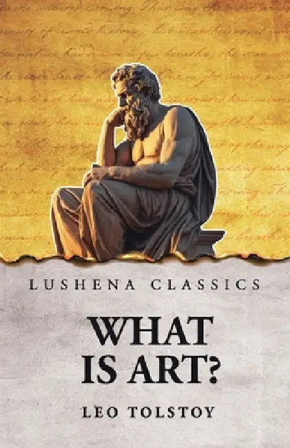 What Is Art? by 1828-1910 Tolstoy Leo Nikolayevich