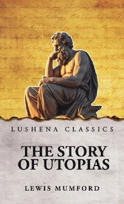 The Story of Utopias by Lewis Mumford