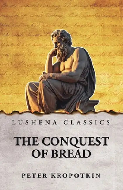 The Conquest of Bread by Peter Kropotkin