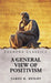 A General View of Positivism by James K Beilby