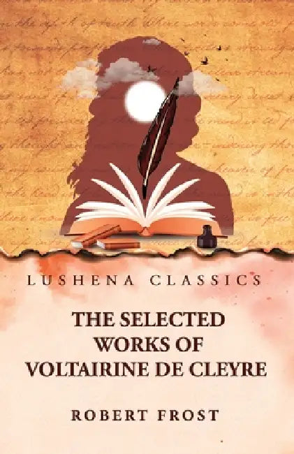 The Selected Works of Voltairine de Cleyre by Voltairine de Cleyre