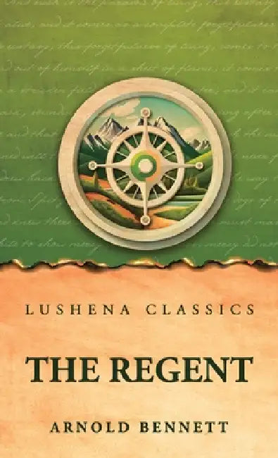 The Regent by Arnold Bennett