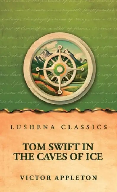 Tom Swift in the Caves of Ice by Victor Appleton