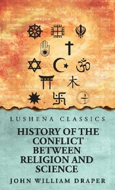 History Of The Conflict Between Religion And Science by John William Draper