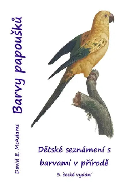 Barvy papousků: Dětské seznámení s barvami v přírodě by David E. McAdams