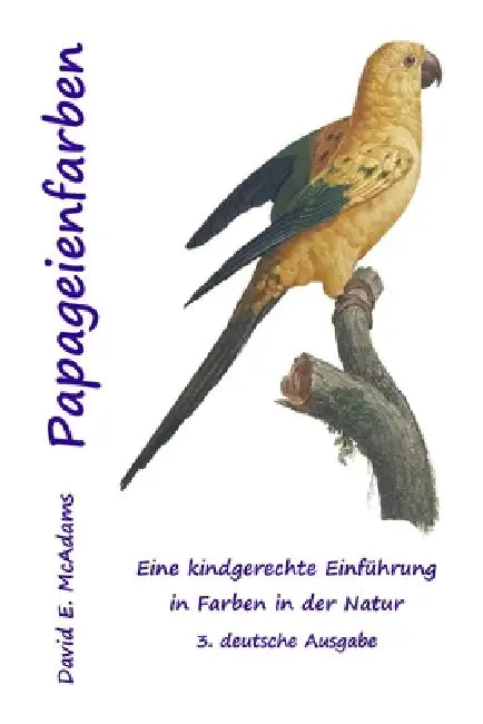 Papageienfarben: Eine kindgerechte Einführung in Farben in der Natur by David E. McAdams