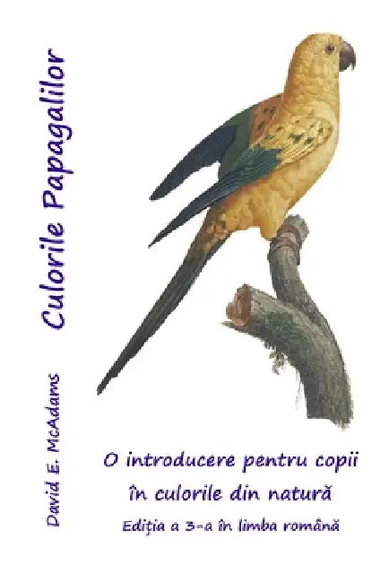 Culorile Papagalilor: O introducere pentru copii în culorile din natură by David E. McAdams