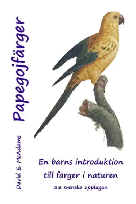 Papegojfärger: En barns introduktion till färger i naturen by David E. McAdams, Bouquet