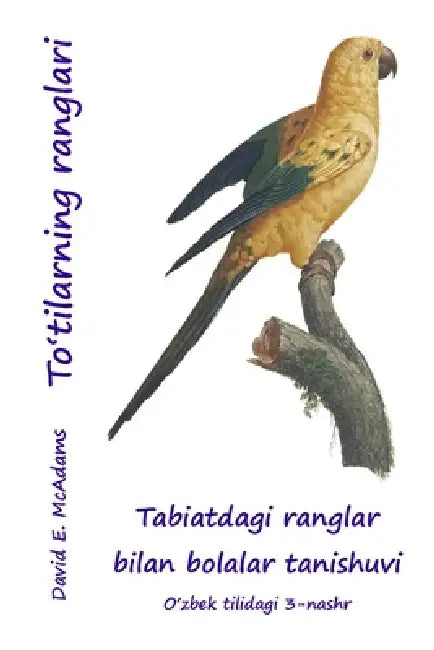 To'tilarning ranglari: Tabiatdagi ranglar bilan bolalar tanishuvi by David E. McAdams