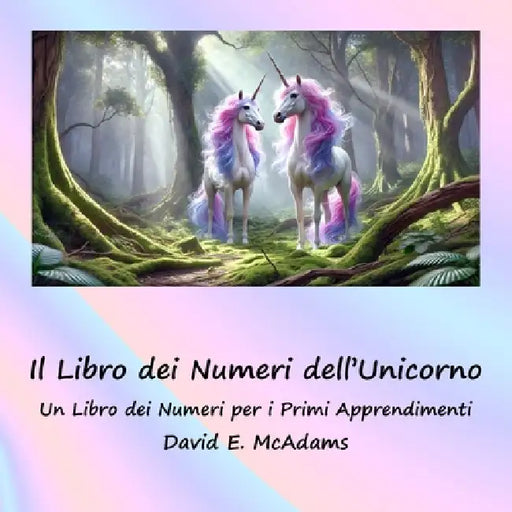 Il Libro dei Numeri dell'Unicorno: Un Libro dei Numeri per i Primi Apprendimenti by David E. McAdams