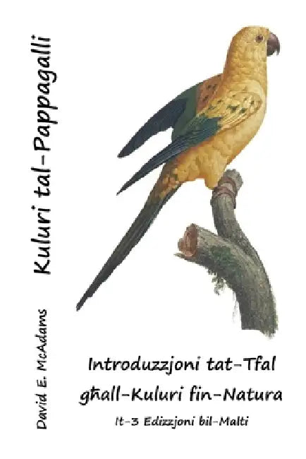Kuluri tal-Pappagalli: Introduzzjoni tat-Tfal għall-Kuluri fin-Natura by David E. McAdams