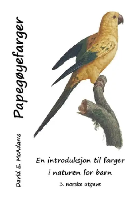 Papegøyefarger: En introduksjon til farger i naturen for barn by David E. McAdams