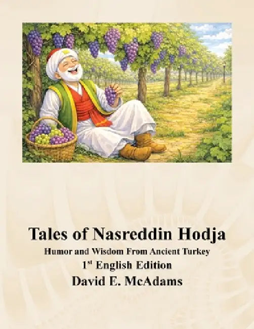 Tales of Nasreddin Hodja: Humor and Wisdom From Ancient Turkey by David E. McAdams