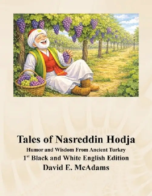 Tales of Nasreddin Hodja: Humor and Wisdom From Ancient Turkey by David E. McAdams