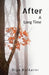 After A Long Time: Even after years, some souls find their way back... by Riya Kulkarni