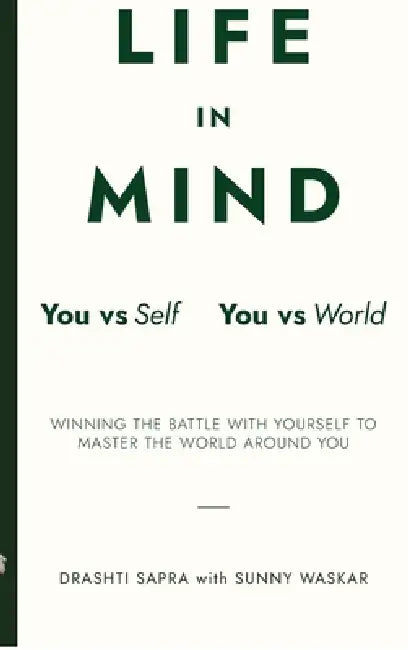 Life in Mind: You vs Self / You vs World by Drashti Sapra