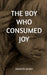 The Boy Who Consumed Joy: A Pschological Thriller by Manya Shah